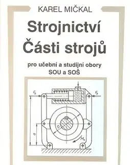 Strojnictví části strojú - Karel Mičkal