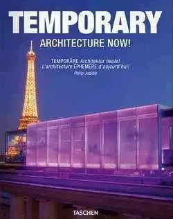 Temporary Architecture Now! - Philip Jodidio