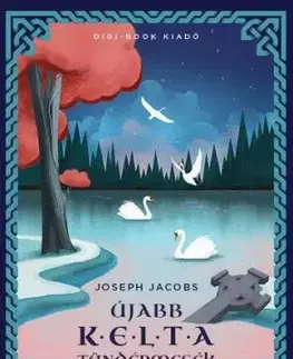 Újabb kelta tündérmesék - Joseph Jacobs, László Bujtor