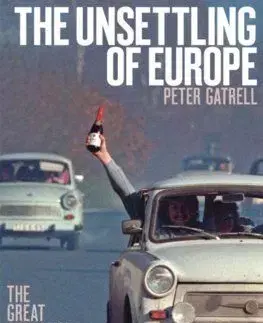 The Unsettling of Europe - Peter Gatrell