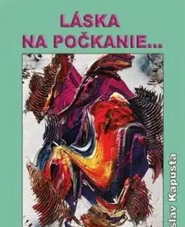 Láska na počkanie... - Miroslav Kapusta
