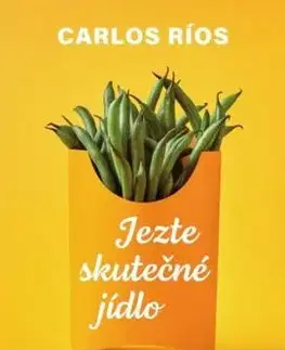 Jezte skutečné jídlo - Carlos Ríos