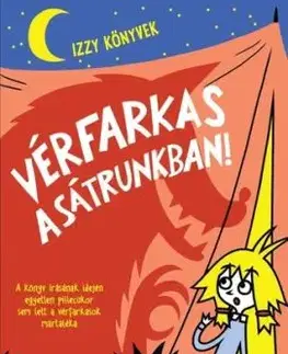 Vérfarkas a sátrunkban! - Izzy könyvek - Pamela Butchart