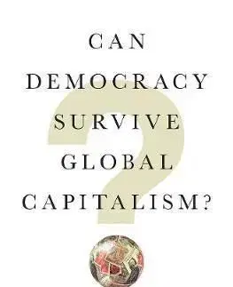 Can Democracy Survive Global Capitalism - Robert Kuttner