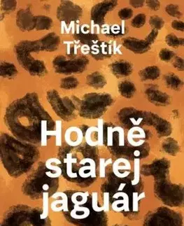 Hodně starej jaguár - Michael Třeštík, Michael Třeštík