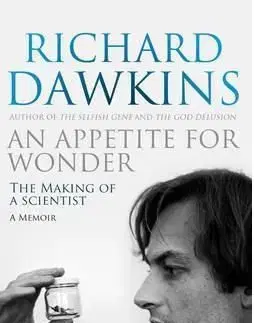 Appetite For Wonder: The Making of a Scientist - Richard Dawkins