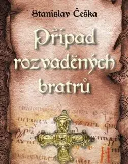 Zločiny na Velké Moravě: Případ rozvaděných bratrů - Stanislav Češka