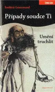 Umění truchlit Případy soudce Ti - Frédéric Lenormand