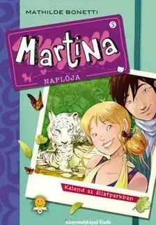 Martina naplója 5. - Kaland az állatparkban - Mathilde Bonetti