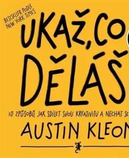 Ukaž, co děláš! - Austin Kleon