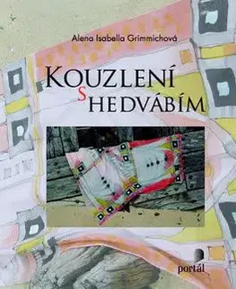 Kouzelní s hedvábím - Alena Isabella Grimmich