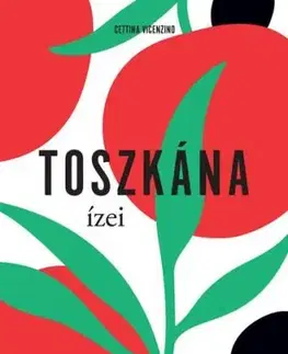 Toszkána ízei - Cettina Vicenzino