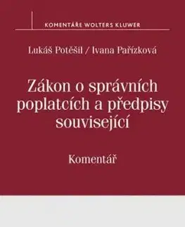 Zákon o správních poplatcích a předpisy související - Ivana Pařízková, Lukáš Potěšil