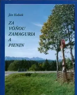 Za vôňou Zamaguria a Pienin - Ján Kubáň