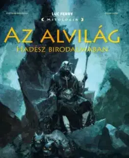 Az alvilág - Hadész birodalmában - Clotilde Bruneau, Luc Ferry