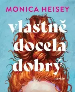 Vlastně docela dobrý - Monica Heisey