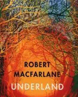 Underland - A Deep Time Journey - Robert Macfarlane