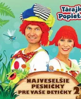 Tárajko a Popletajka - Najveselšie pesničky pre vaše detičky 2 CD - Tárajko a Popletajka