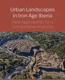 Urban landscapes in Iron Age Iberia - Ignasi Grau Mira, Victorino Mayoral Herrera, Juan Pedro Bellón
