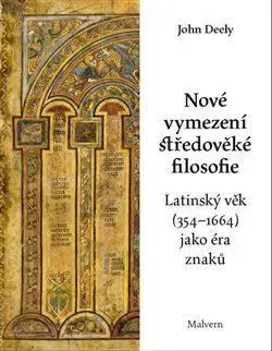 Nové vymezení středověké filosofie - Latinský věk (354-1664) jako éra znaků - John Deely, Anton Markoš