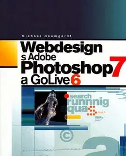Webdesign s Adobe Photoshop 7 a GoLive 6 - Michael Baumgardt