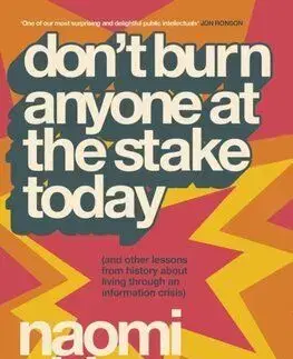 Don’t Burn Anyone at the Stake Today - Naomi Alderman