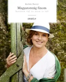 Magyarország finom - határon túl és azon is túl - Erdély - Marcsi Borbás