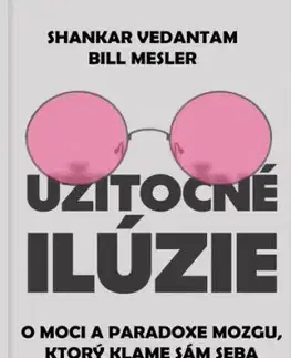 Užitočné ilúzie - Shankar Vedantam, Bill Mesler