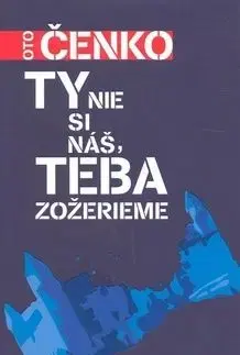 Ty nie si náš, teba zožerieme - Čenko Oto