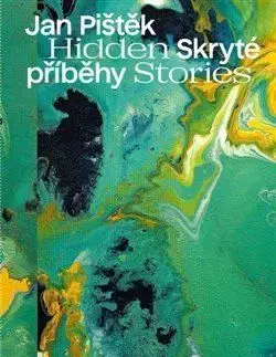 Jan Pištěk - Skryté příběhy / Hidden Stories - Jan Pištěk, Neumann Ivan