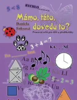 Mámo, táto, dovedu to? - Daniela Foksová
