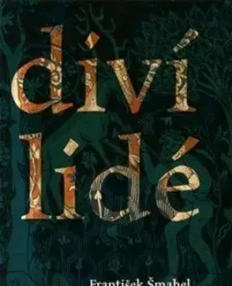 Diví lidé (v imaginaci) pozdního středověku - František Šmahel