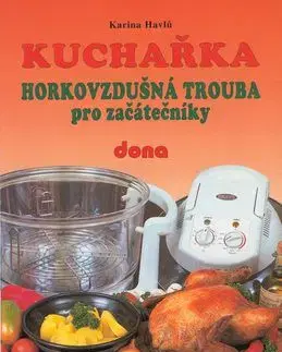 Kuchařka Horkovzdušná trouba pro začátečníky - Karina Havlů
