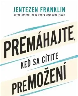 Premáhajte, keď sa cítite premožení - Franklin Jentezen