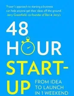 48-Hour Start-Up - From Idea To Launch in 1 Weekend - Fraser Doherty