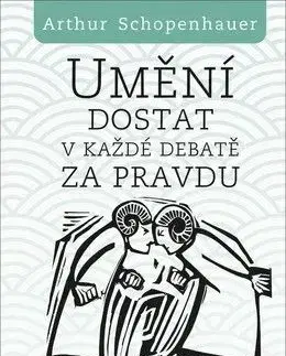 Umění dostat v každé debatě za pravdu - Arthur Schopenhauer