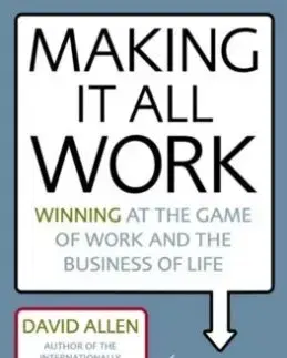 Making It All Work - David Allen