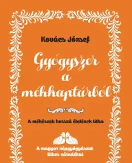 Gyógyszer a méhkaptárból - József Kovács