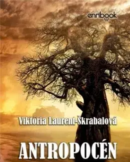 Antropocén: Projekt Oáza - Viktória Laurent Škrabalová