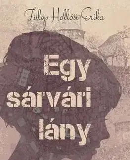 Egy sárvári lány Bécsből - Erika Hollósi Fülöp