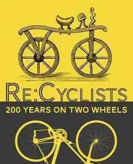 Re - Cyclists - 200 Years on Two Wheels - Michael Hutchinson
