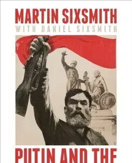 Putin and the Return of History - Martin Sixsmith, Daniel Sixsmith