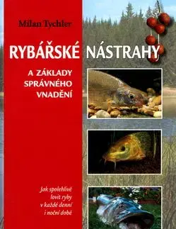 Rybářské nástrahy a základy správného vnadění - Milan Tychler