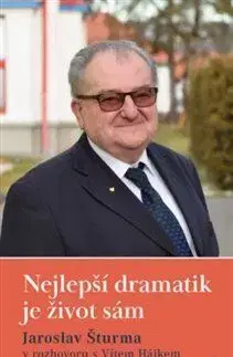 Nejlepší dramatik je život sám - Vítězslav Hájek, Jaroslav Šturma