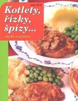 Kotlety, špízy, řízky... - Libuše Vlachová