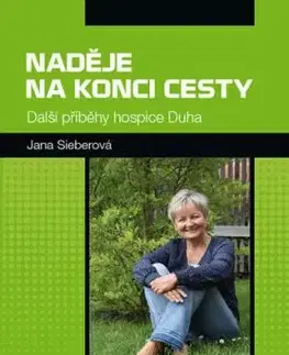 Naděje na konci cesty - Další příběhy hospice Duha - Jana Sieberová