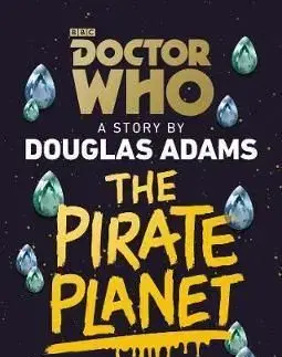 Doctor Who - The Pirate Planet - Douglas Adams, James Goss