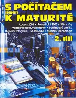 S počítačem nejen k maturitě 2.díl - Pavel Navrátil