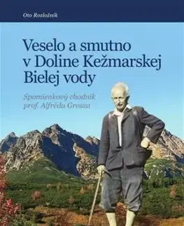 Veselo a smutno v Doline Kežmarskej Bielej vody - Oto Rozložník