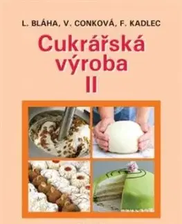 Cukrářská výroba II (5.vydání) - Věra Conková, Bláha Ludvík, František Kadlec